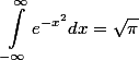 \begin {aligned}\int_{-\infty}^{\infty}{e^{-x^2}dx} = \sqrt \pi \end{aligned}
